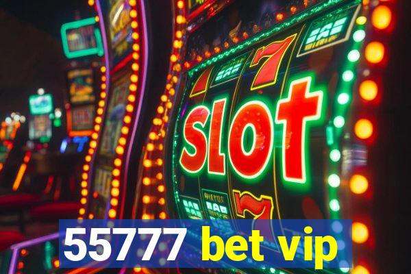 55777 bet vip